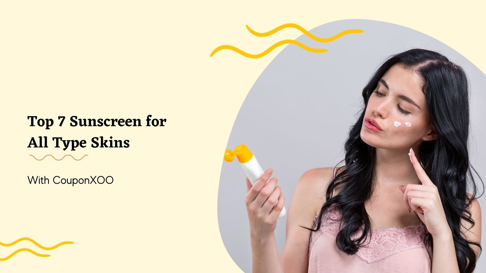 Top 7 Sunscreen for All Type Skins That All Women Have to Know