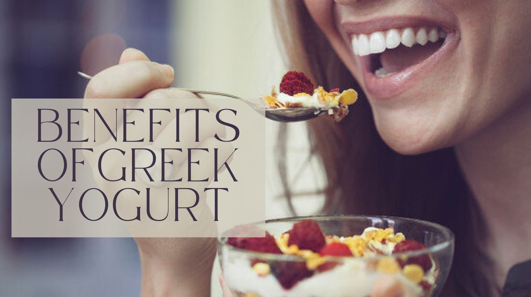 Amazing Benefits of Eating Greek Yogurt